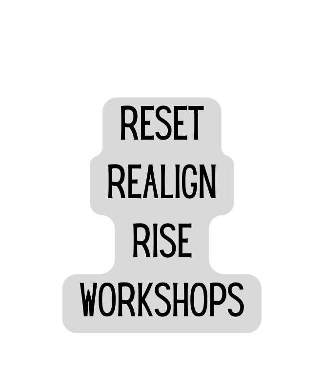 Reset Realign Rise Workshops